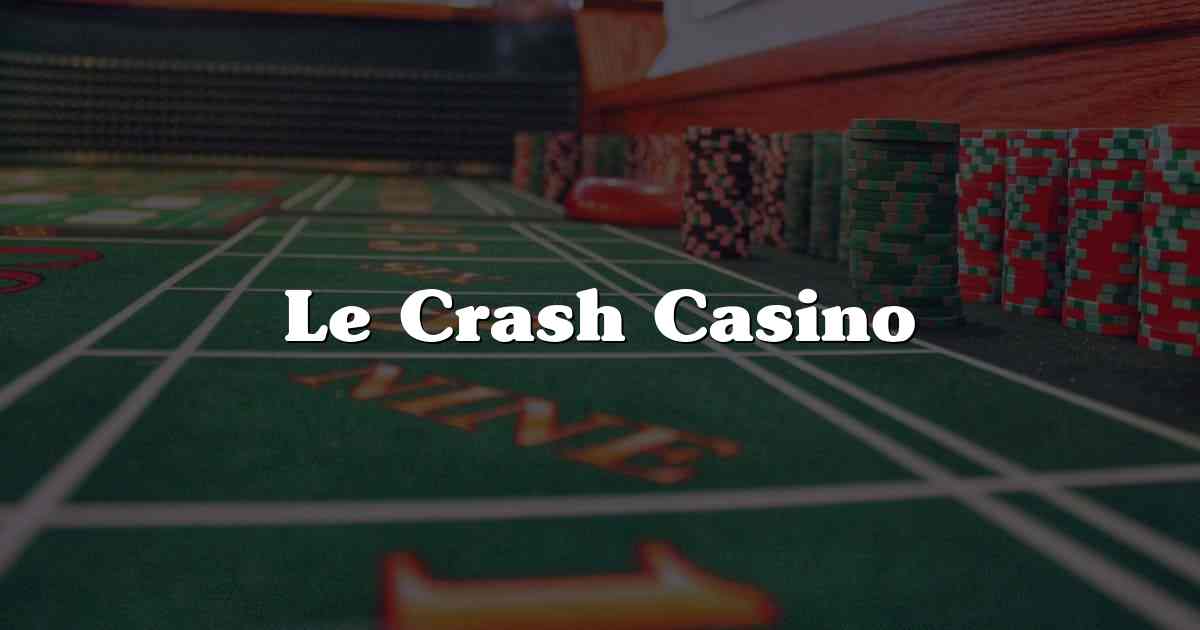 Le Crash Casino