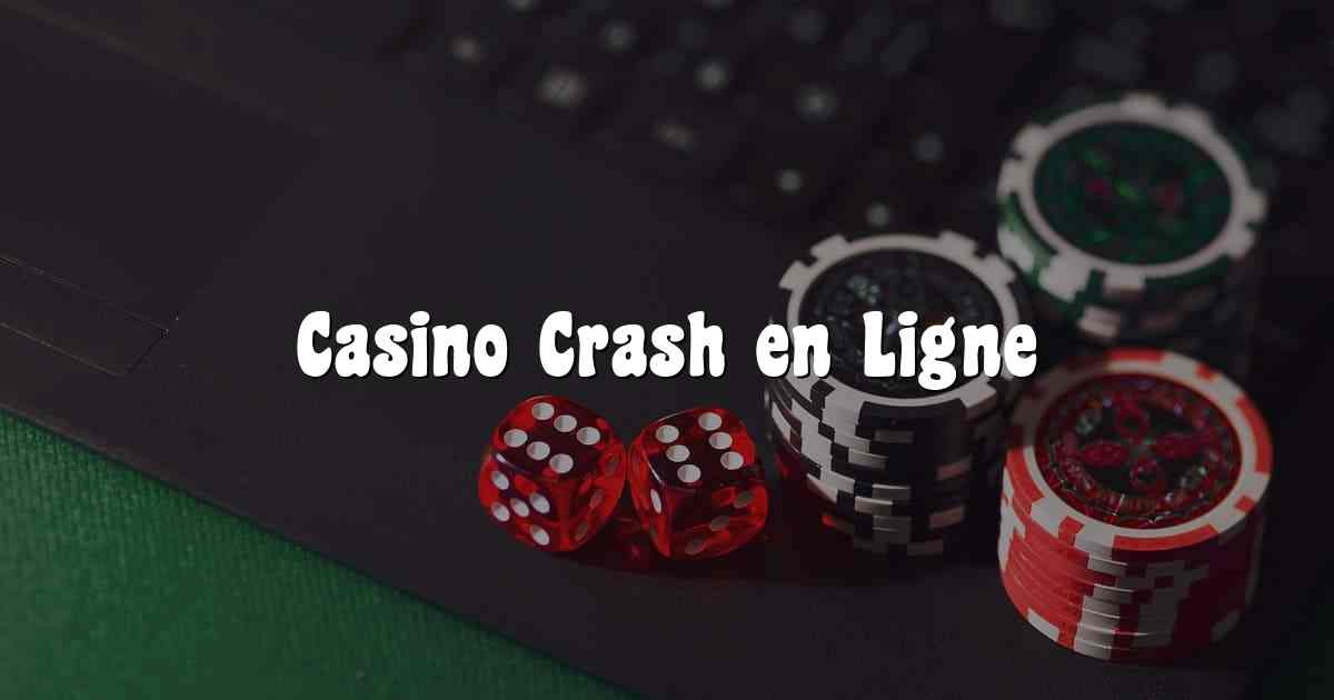Casino Crash en Ligne