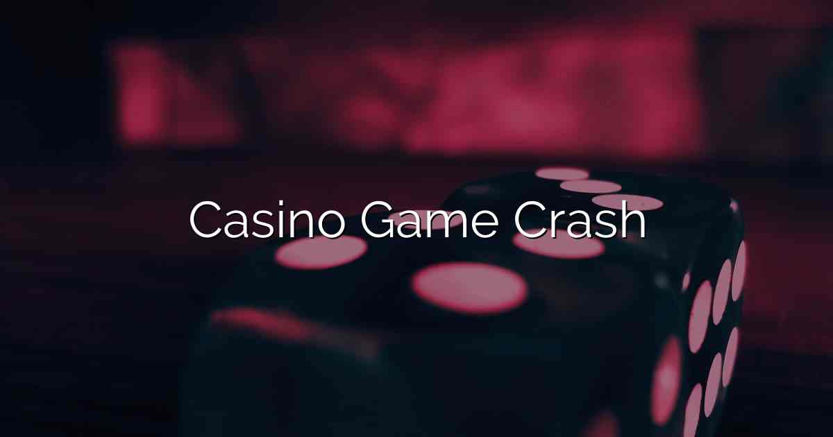 Casino Game Crash