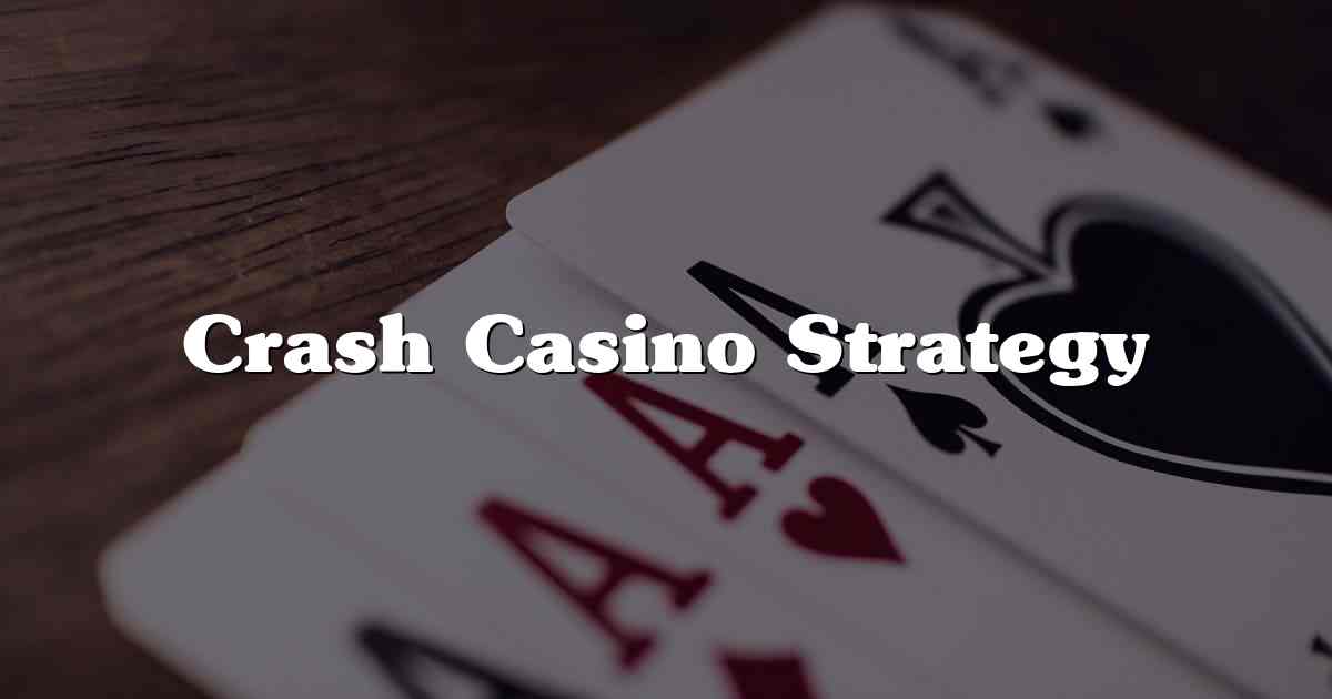 Crash Casino Strategy