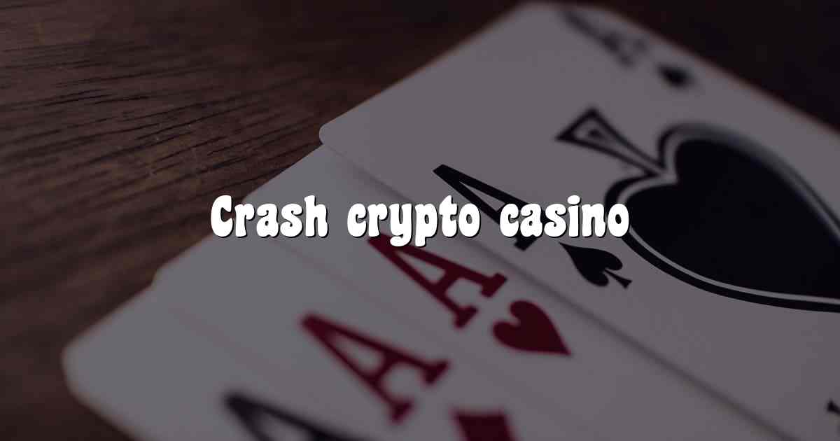 Crash crypto casino
