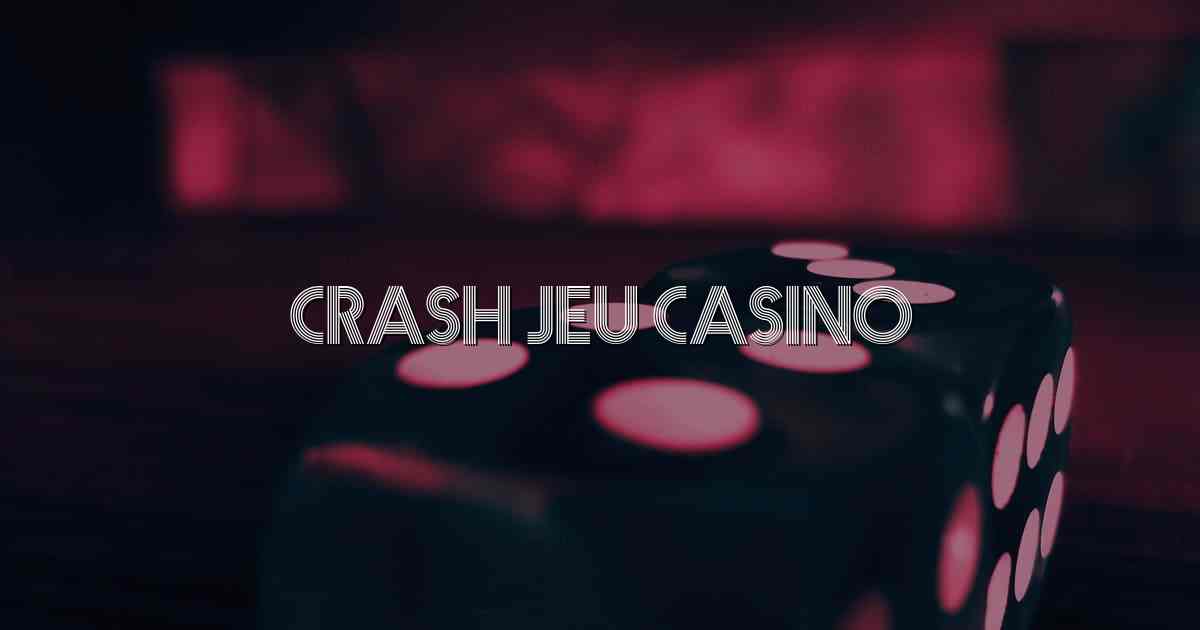 Crash jeu casino