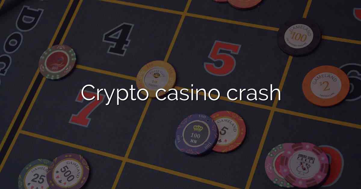 Crypto casino crash