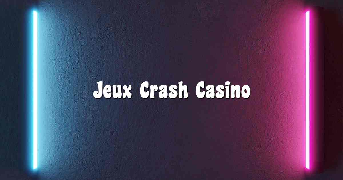 Jeux Crash Casino