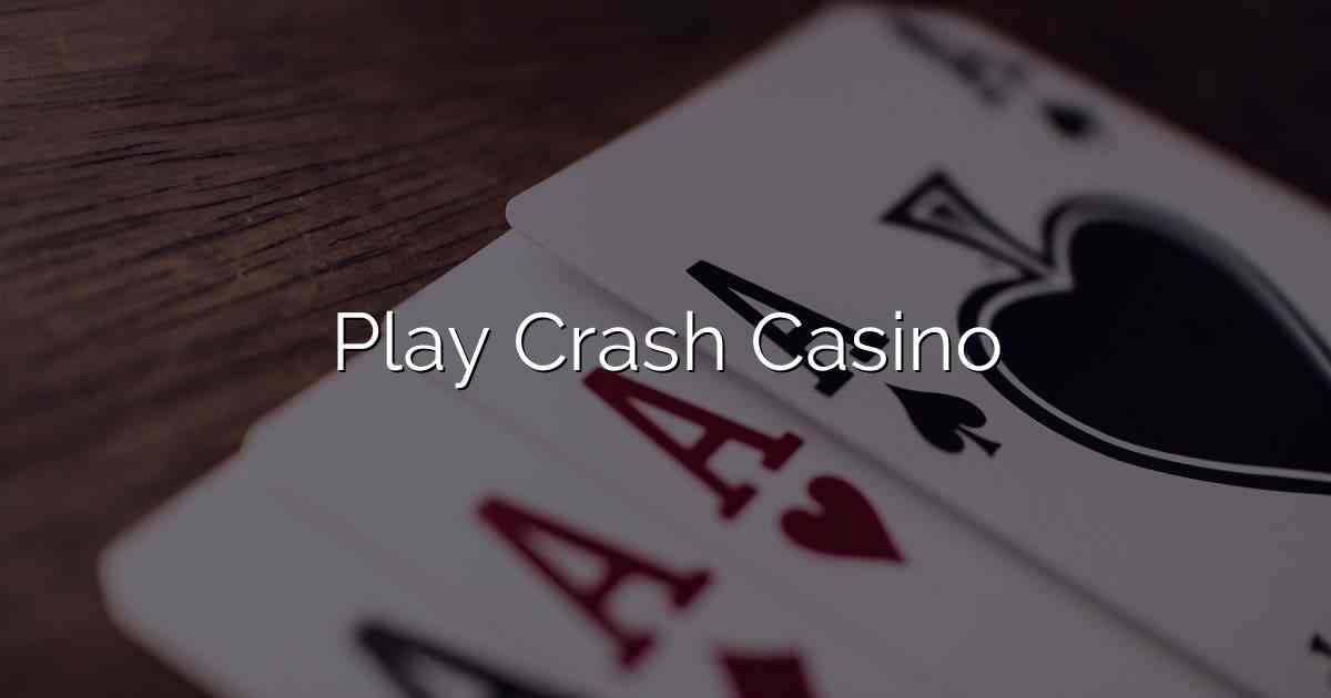 Play Crash Casino