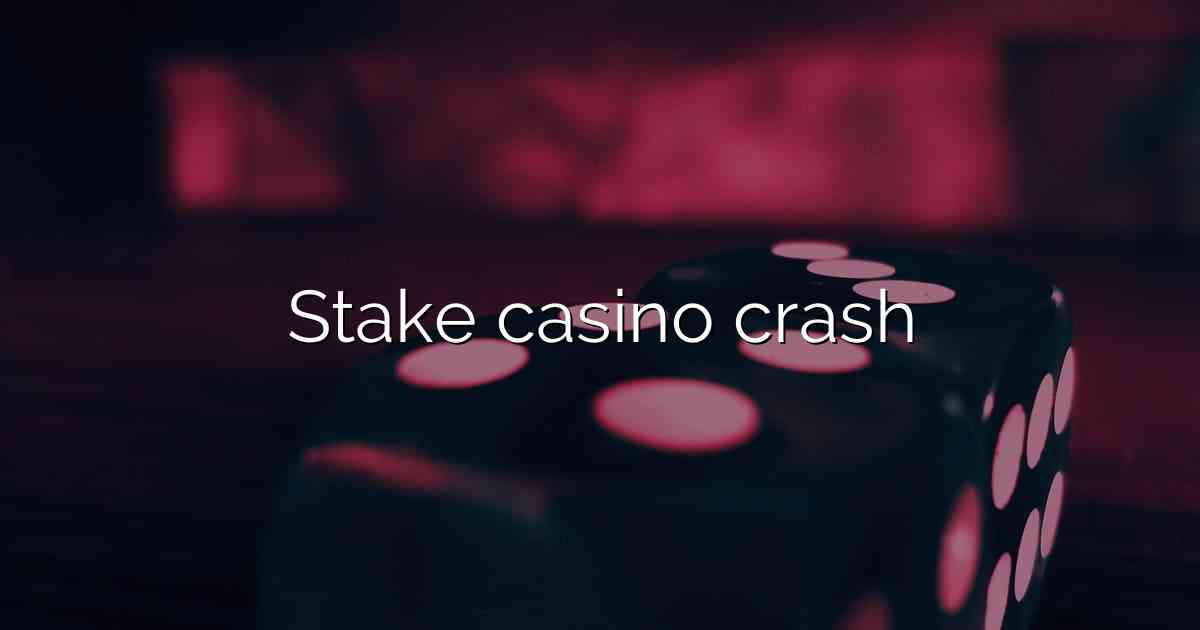 Stake casino crash