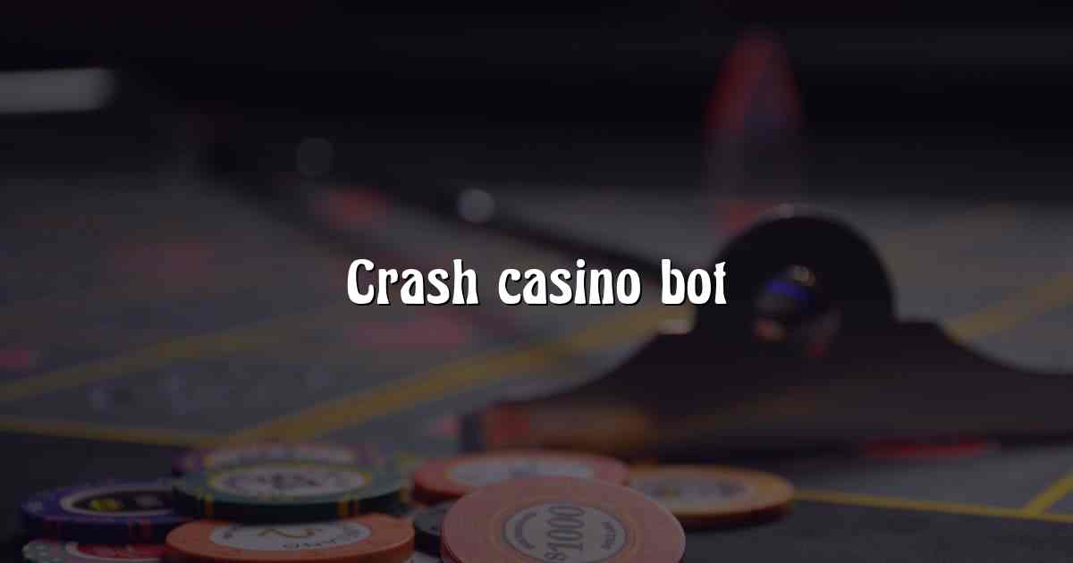 Crash casino bot
