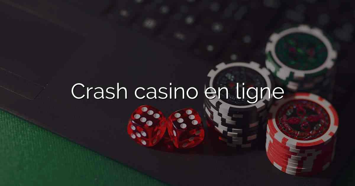 Crash casino en ligne